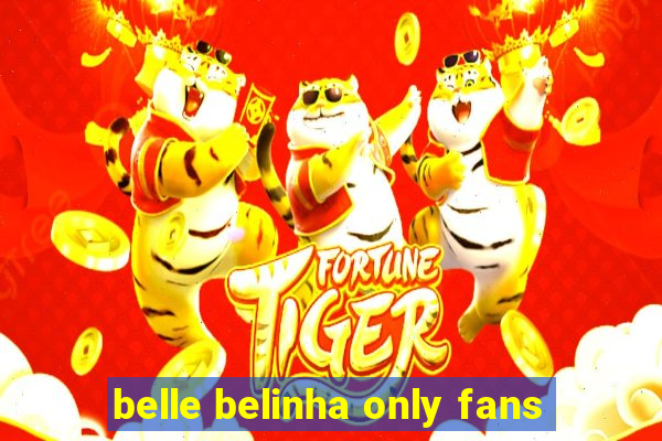 belle belinha only fans